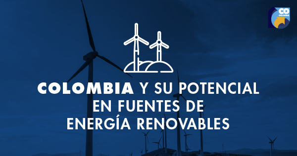 Colombia y su potencial en fuentes de energía renovables