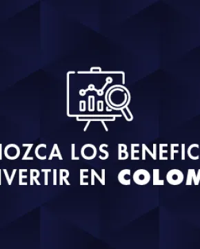 Beneficios de invertir en Colombia