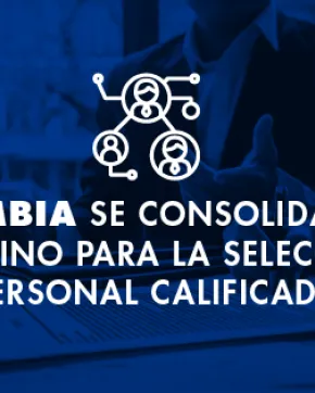 Reclutamiento de personal calificado una apuesta al talento colombiano