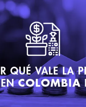 Ventajas de invertir en Colombia en 2019