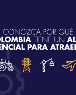 Sectores con mayor potencial para inversión extranjera en Colombia