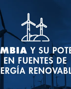 Colombia y su potencial en fuentes de energía renovables