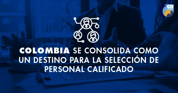 Reclutamiento de personal calificado una apuesta al talento colombiano