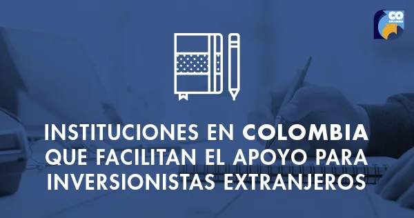 Instituciones en Colombia para inversionistas extranjeros