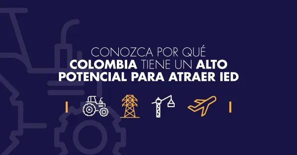 Sectores con mayor potencial para inversión extranjera en Colombia