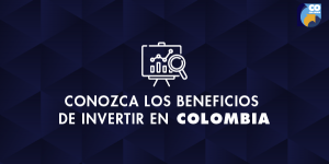Beneficios de invertir en Colombia