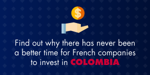 Four reasons why French companies should invest in Colombia