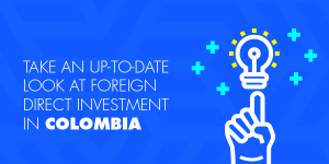 An overview of Foreign Direct Investment in Colombia