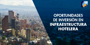 Oportunidades de inversión en infraestructura hotelera