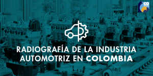 Radiografía de la industria automotriz en Colombia 
