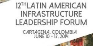 Cartagena site of the 12th Latin American Leadership Forum on Infrastructure 